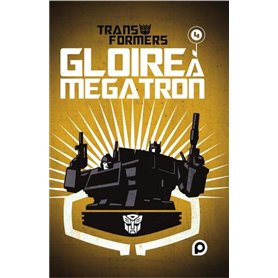 The Transformers : Gloire à Mégatron - Tome 4