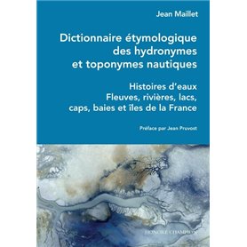 Dictionnaire étymologique des hydronymes et toponymes nautiques - Histoires d'eaux - Fleuves, rivièr