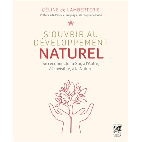 S'ouvrir au développement naturel - Se connecter à Soi, à l'Autre, à l'Invisible, à la Nature