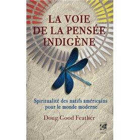 La voie de la pensée indigène - Spiritualité des Natifs américains pour le monde moderne