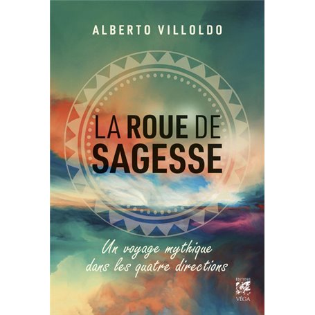 La roue de sagesse - Voyage mythique dans les quatre directions