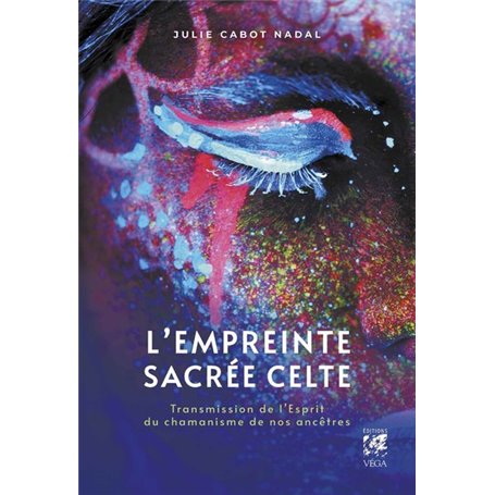 L'empreinte sacrée celte - Transmission de l'Esprit du chamanisme de nos ancêtres