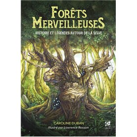 Forêts merveilleuses - Histoire et légendes autour de la sylve