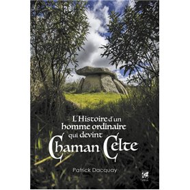 L'Histoire d'un homme ordinaire qui devint chaman celte