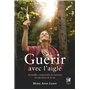 Guérir avec l'aigle - Accueillir, comprendre et traverser les épreuves de la vie