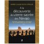 A la découverte de la terre sacrée des Navajo - Histoire, légendes et paysages de la Terre-Mère au C