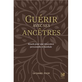 Guérir avec ses ancêtres - Rituels pour une réparation personnelle et familiale