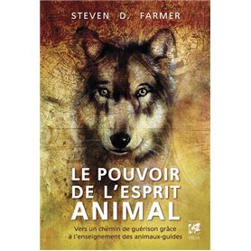 Le pouvoir de l'esprit animal - Vers un chemin de guérison grâce à l'enseignement des animaux-guides