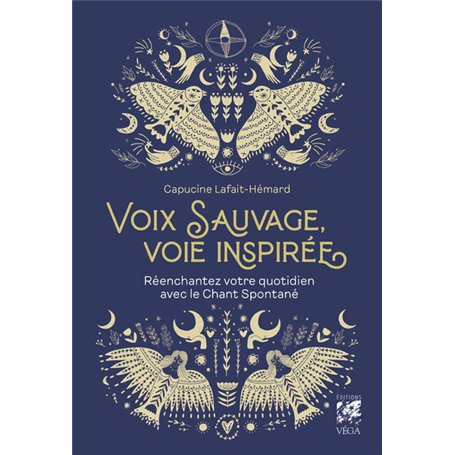 Voix sauvage, voie inspirée - Réenchantez votre quotidien avec le chant spontané