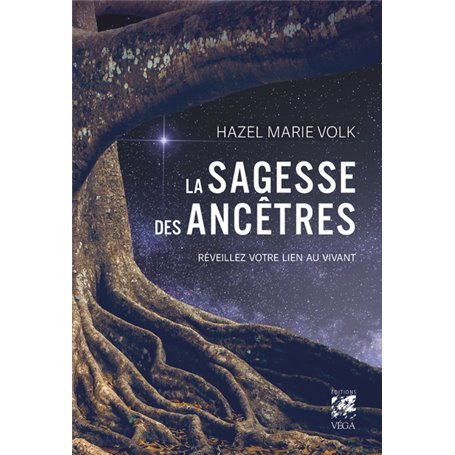 La sagesse des ancêtres - Réveillez votre lien au vivant