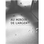 Au miroir de l'argent