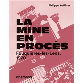 La mine en procès - Fouquières-lès-Lens, 1970