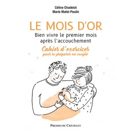 Le mois d'or - Bien vivre le premier mois après l'accouchement - Cahier d'exercices pour se préparer