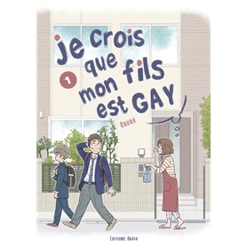 Je crois que mon fils est gay - tome 1