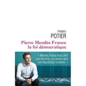 Pierre Mendes-France, la foi démocratique