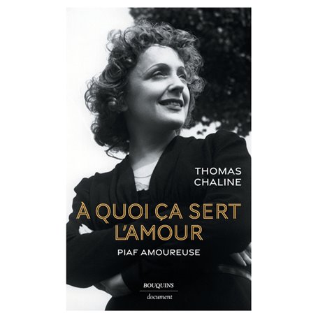 À quoi ça sert l'amour - Piaf amoureuse