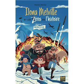 Ilona Melville et les zéros de l'Histoire - Tome 1 Antarctique