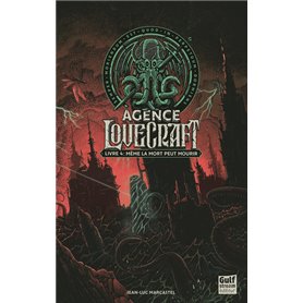 Agence Lovecraft - Tome 4 Même la mort peut mourir