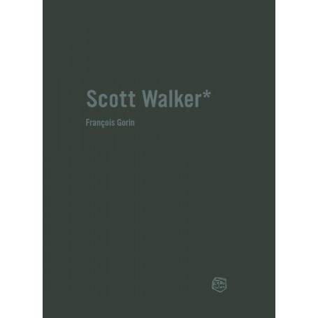 Scott Walker - Chronique d'une obsession