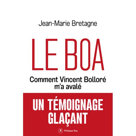 Le Boa - Comment Vincent Bolloré m'a avalé