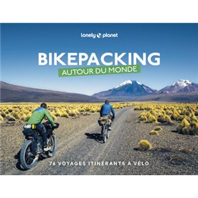 Bikepacking autour du monde - 76 voyages itinérants à vélo 1ed