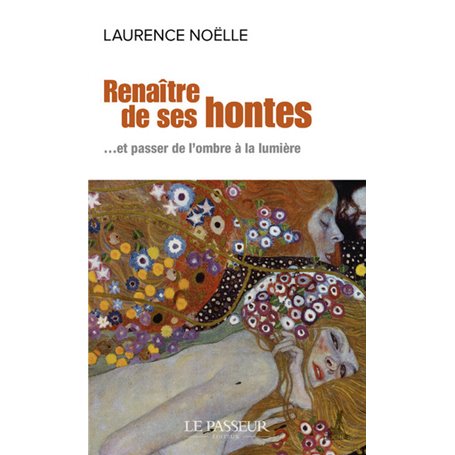 Renaître de ses hontes - ... et passer de l'ombre à la lumière