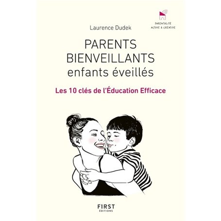 Parents bienveillants, enfants éveillés - Les 10 clés de l'éducation efficace