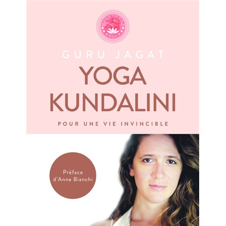 Yoga Kundalini - pour une vie invincible