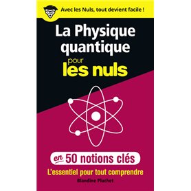 La physique quantique pour les Nuls en 50 notions clés - L'essentiel pour tout comprendre