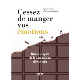 Cessez de manger vos émotions, brisez le cycle de la compulsion alimentaire