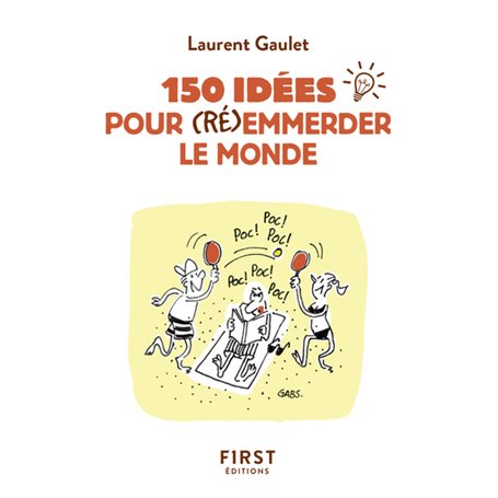 Petit Livre de - 150 idées pour (ré)emmerder le monde