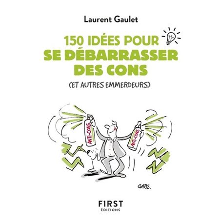 Petit livre de - 150 idées pour se débarrasser des cons