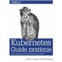 Kubernetes Guide pratique - L'art de construire des applications en conteneurs