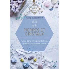 Pierres et Cristaux - les guides de l'éveil - Puisez dans votre potentiel infini grace au pouvoir gu