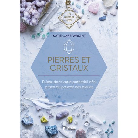 Pierres et Cristaux - les guides de l'éveil - Puisez dans votre potentiel infini grace au pouvoir gu