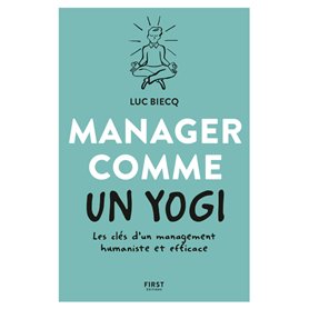 Manager comme un yogi- Les clés d'un management humaniste et efficace
