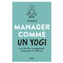 Manager comme un yogi- Les clés d'un management humaniste et efficace