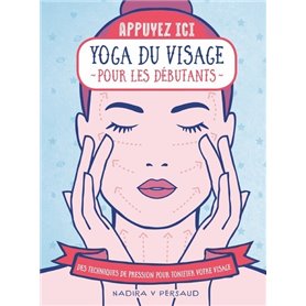 Appuyez ici - Yoga du visage pour les débutants - Des techniques de pression pour tonifier votre vis