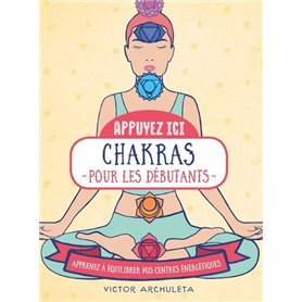 Appuyez ici - Chakras pour les débutants - Apprenez à équilibrer vos centre energétiques