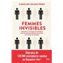 Femmes invisibles - Comment le manque de données sur les femmes dessine un monde fait pour les homme