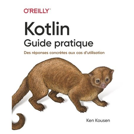 Kotlin - Guide pratique - Des réponses concrètes aux cas d'utilisation