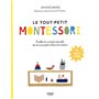 Le tout petit Montessori - Éveiller la curiosité naturelle de son tout-petit enfant à la maison