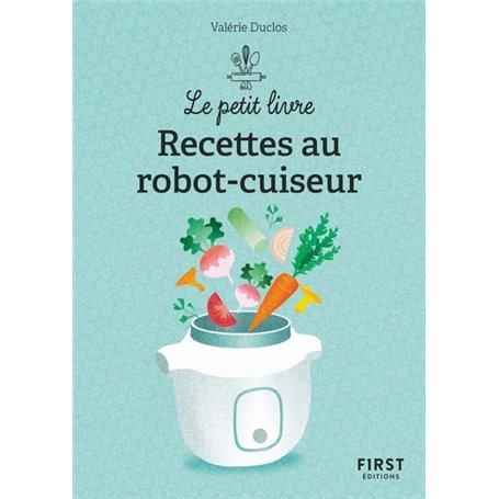 Le petit livre de - Recettes au robot-cuiseur