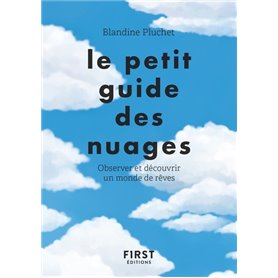 Le petit guide des nuages - Observer et découvrir un monde de rêves