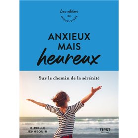 Anxieux mais heureux - Sur le chemin de la sérénité