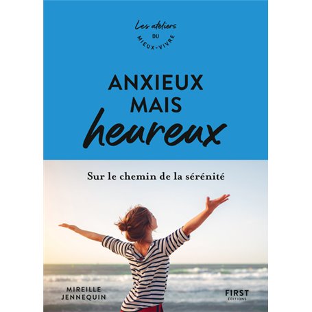 Anxieux mais heureux - Sur le chemin de la sérénité