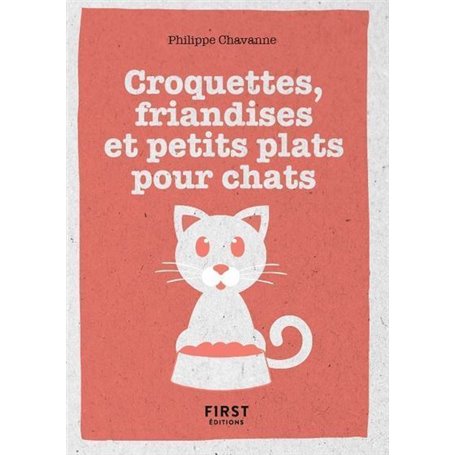 Petit Livre de - Croquettes, friandises et petits plats pour chat