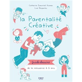 La parentalité créative - Guide dessiné de la naissance à 6 ans
