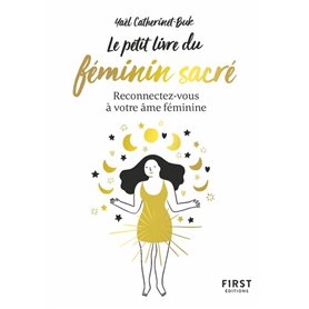 Le Petit Livre du féminin sacré - Reconnectez-vous à votre féminine