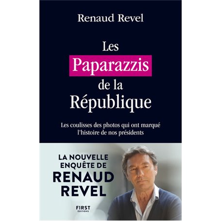 Les Paparazzis de la République - Les coulisses des photos qui ont marqué l'histoire de nos présiden